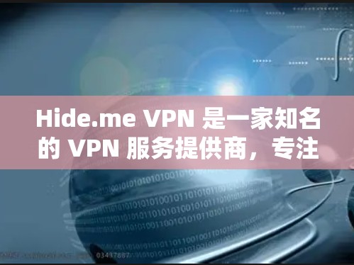 Hide.me VPN 是一家知名的 VPN 服务提供商,专注于为用户提供高速度、稳定且安全的网络连接。以下是 Hide.me VPN 的官网链接和一些相关信息 Hide.me VPN 是一家知名的 VPN 服务提供商,专注于为用户提供高速度、稳定且安全的网络连接。以下是 Hide.me VPN 的官网链接和一些相关信息
